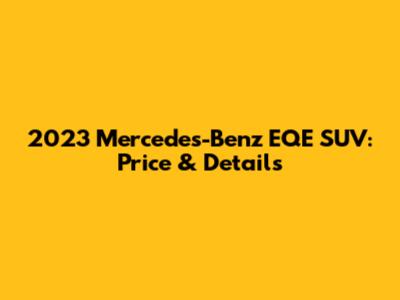 2023 Mercedes-Benz EQE SUV: Price & Details