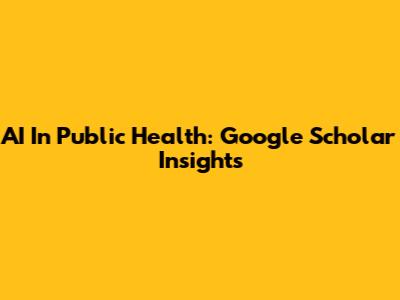 AI In Public Health: Google Scholar Insights