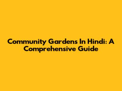 Community Gardens In Hindi: A Comprehensive Guide