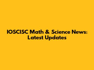 IOSCISC Math & Science News: Latest Updates