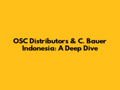OSC Distributors & C. Bauer Indonesia: A Deep Dive