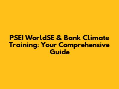 PSEI WorldSE & Bank Climate Training: Your Comprehensive Guide