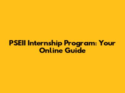 PSEII Internship Program: Your Online Guide