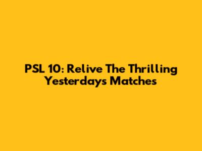 PSL 10: Relive The Thrilling Yesterday's Matches