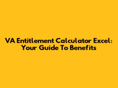VA Entitlement Calculator Excel: Your Guide To Benefits